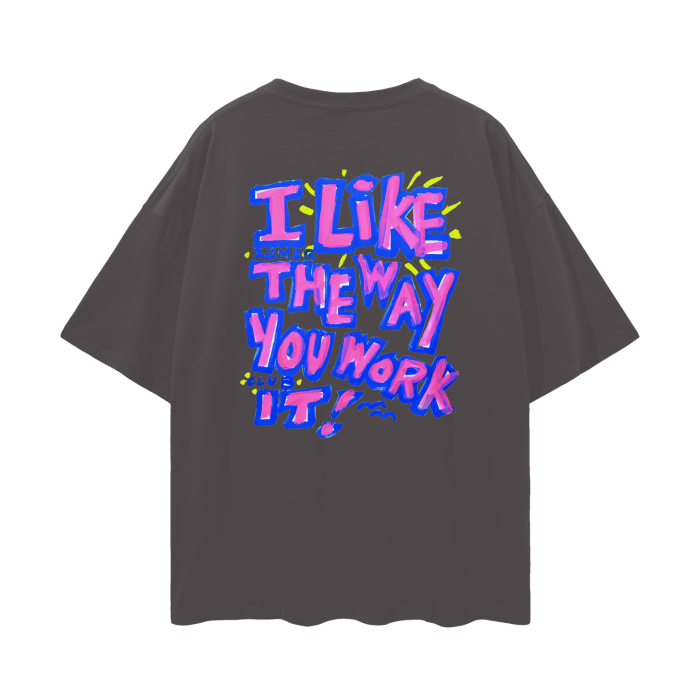 “i like the way you work it” tee