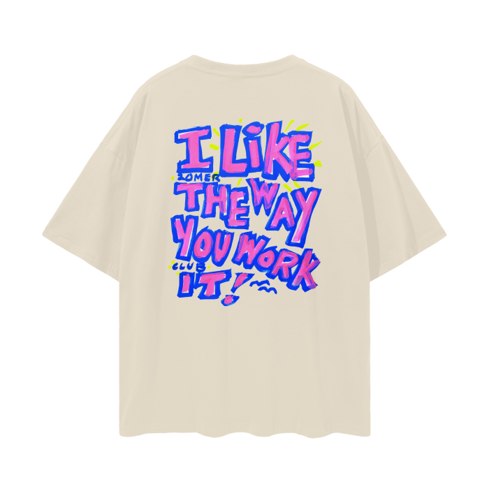 “i like the way you work it” tee