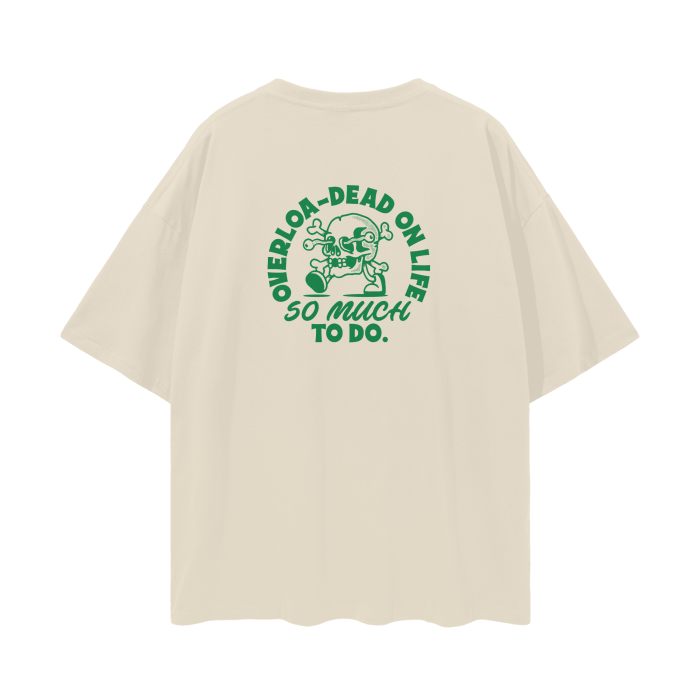 “overloa-dead on life” tee