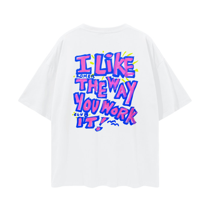 “i like the way you work it” tee