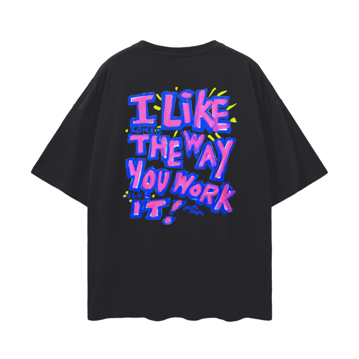 “i like the way you work it” tee