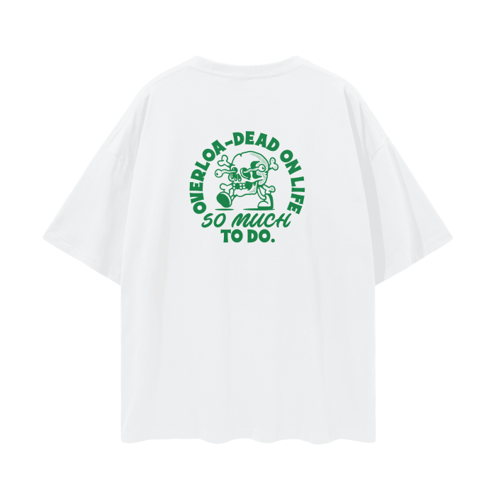 “overloa-dead on life” tee